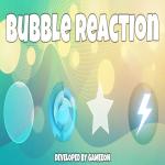 Bubble Reaction